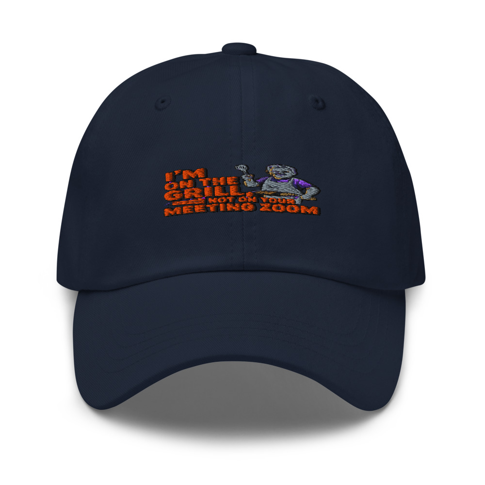 I'M ON THE GRILL, NOT ON YOUR MEETING ZOOM - hat