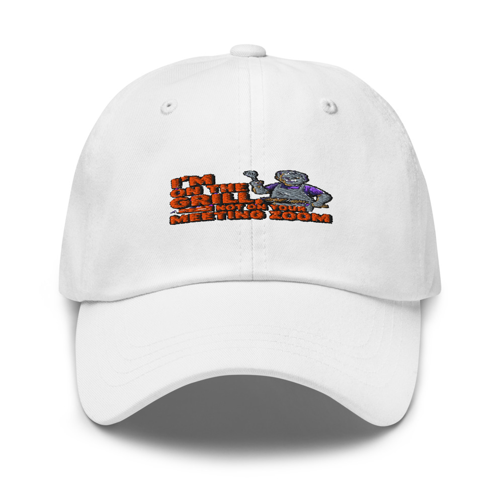I'M ON THE GRILL, NOT ON YOUR MEETING ZOOM - hat