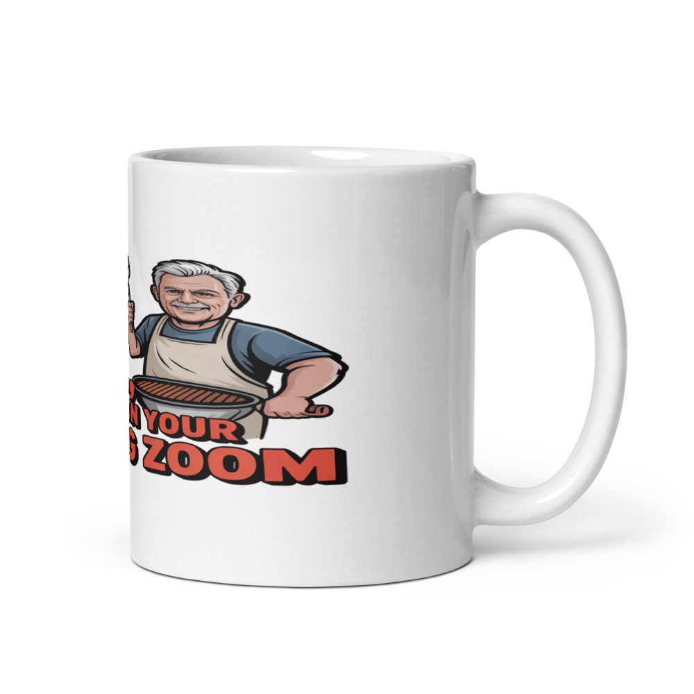 I'M ON THE GRILL, NOT ON YOUR MEETING ZOOM - mug