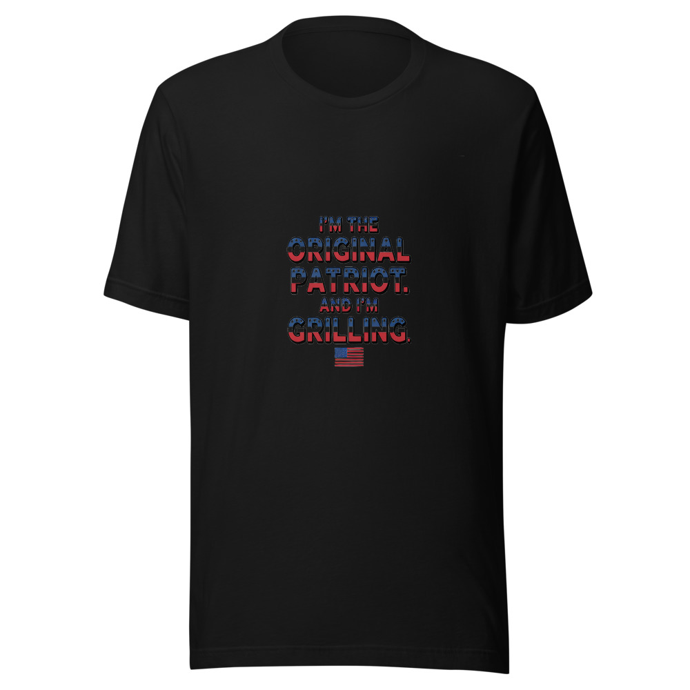 I'm the Original Patriot. And I'm Grilling. - tshirt