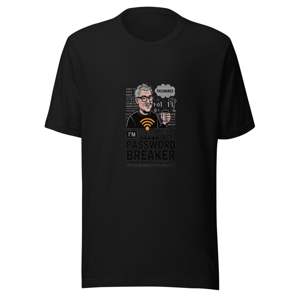 I'm the Original Wi-Fi Password Breaker — It's Called Guessing 'Password1' - tshirt