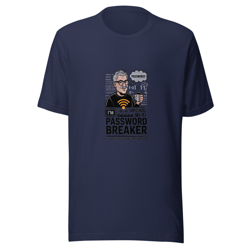 I'm the Original Wi-Fi Password Breaker — It's Called Guessing 'Password1' - tshirt