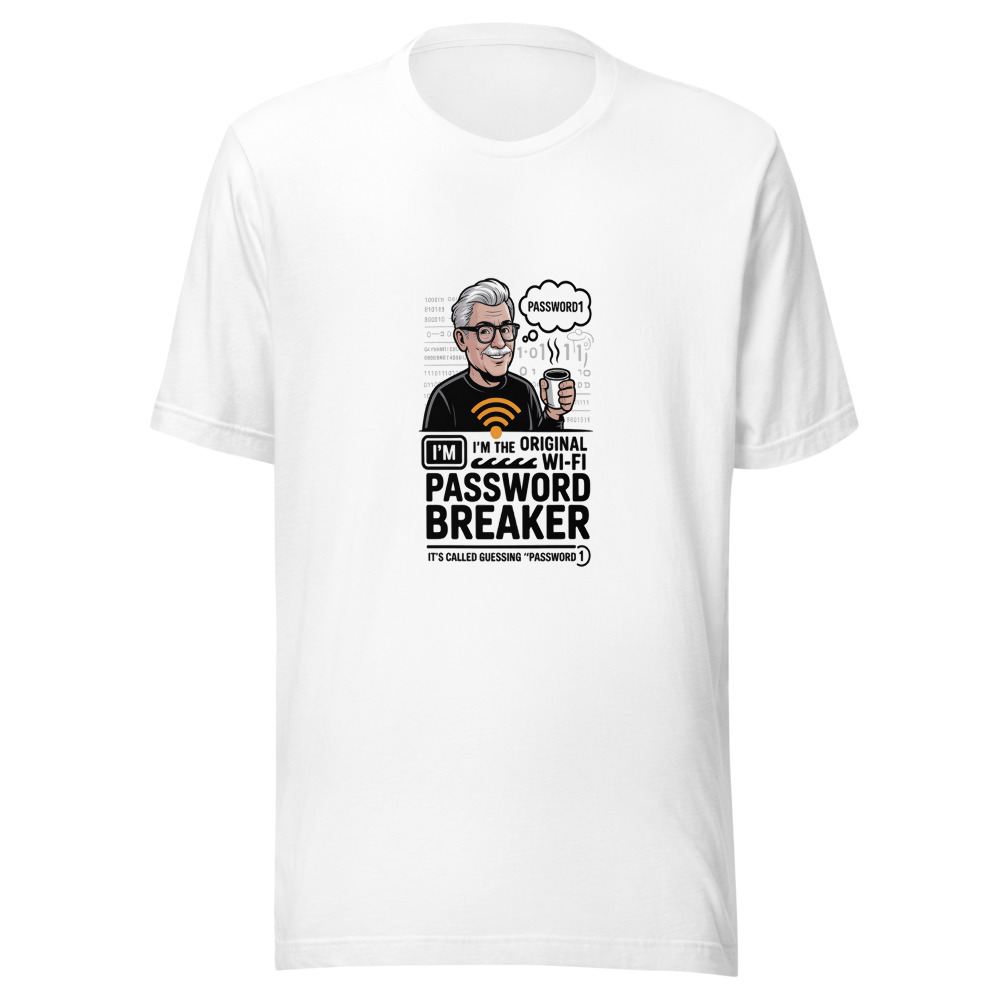 I'm the Original Wi-Fi Password Breaker — It's Called Guessing 'Password1' - tshirt