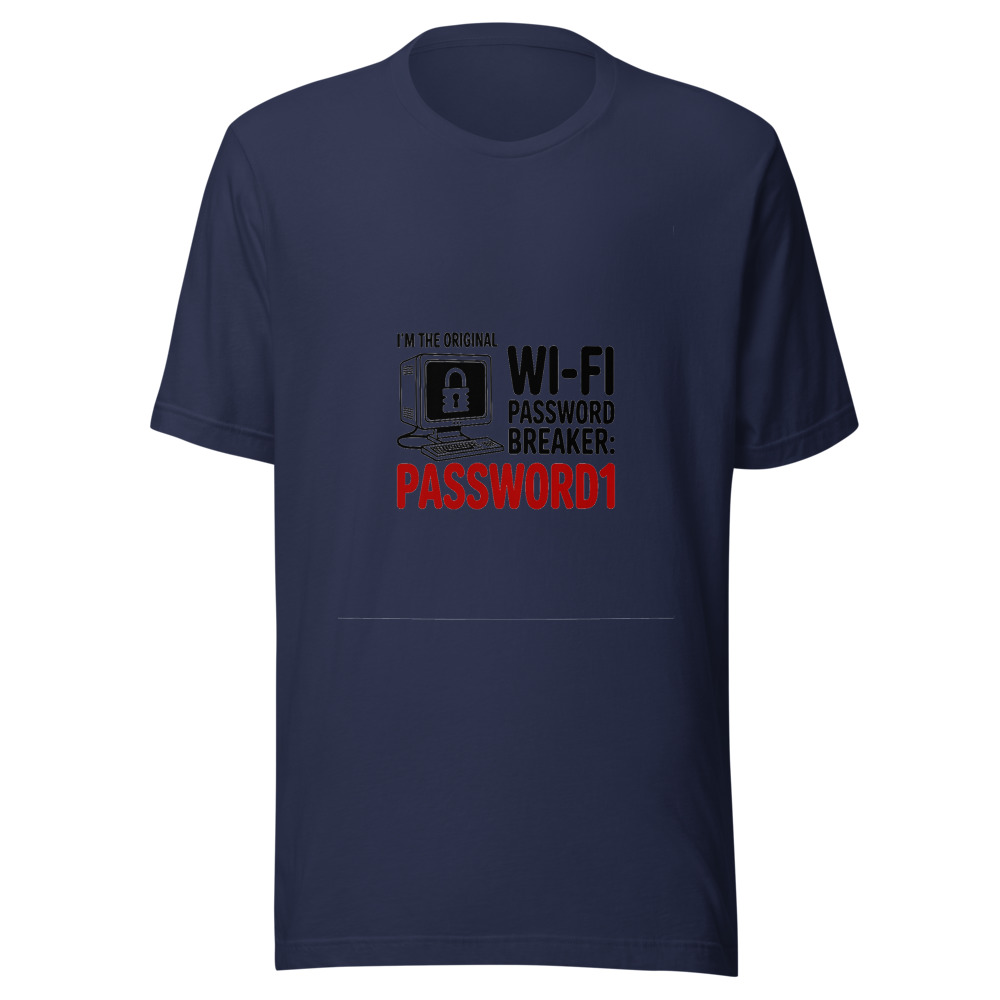 I'm the Original Wi-Fi Password Breaker: 'Password1' - tshirt