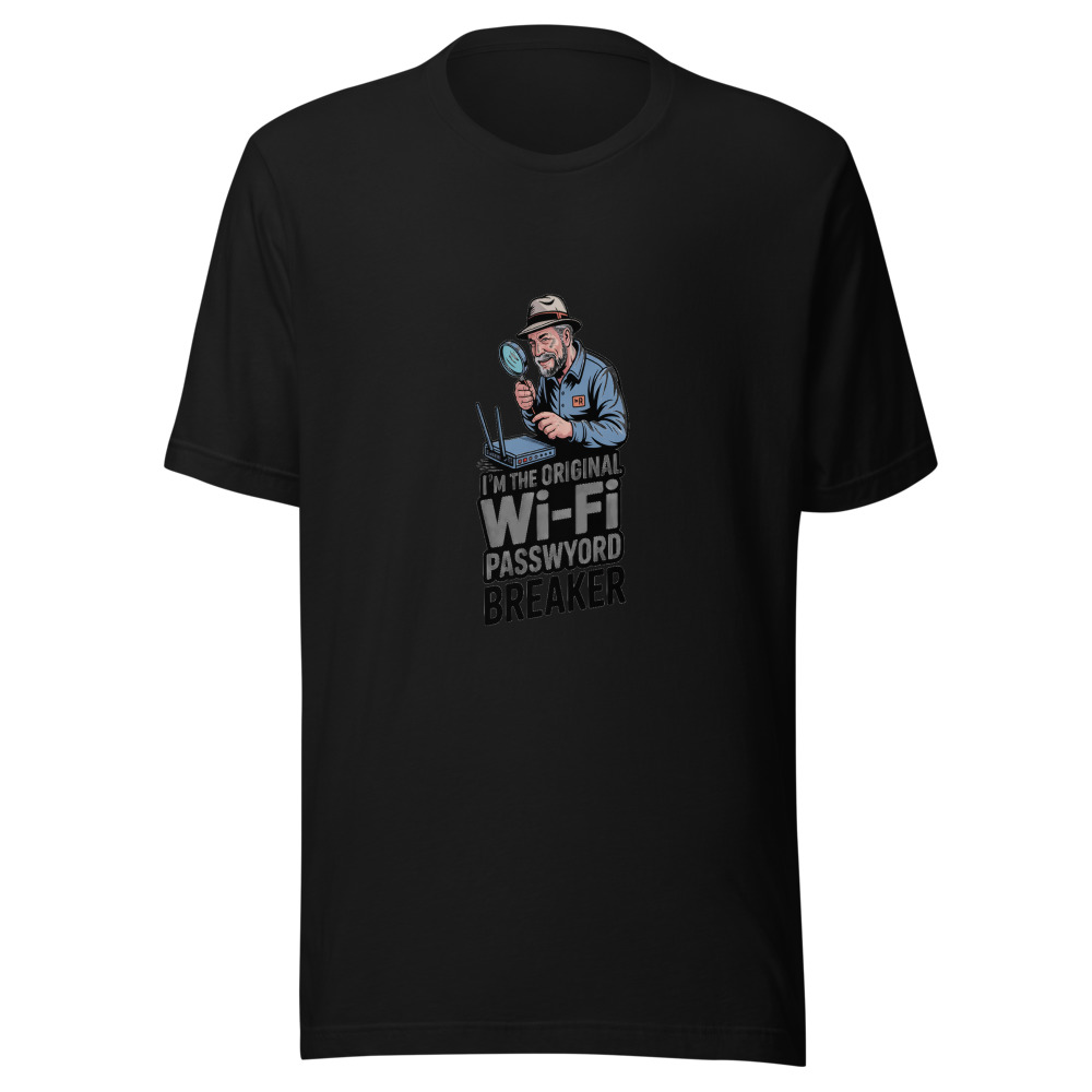 I'm the Original Wi-Fi Password Breaker - tshirt