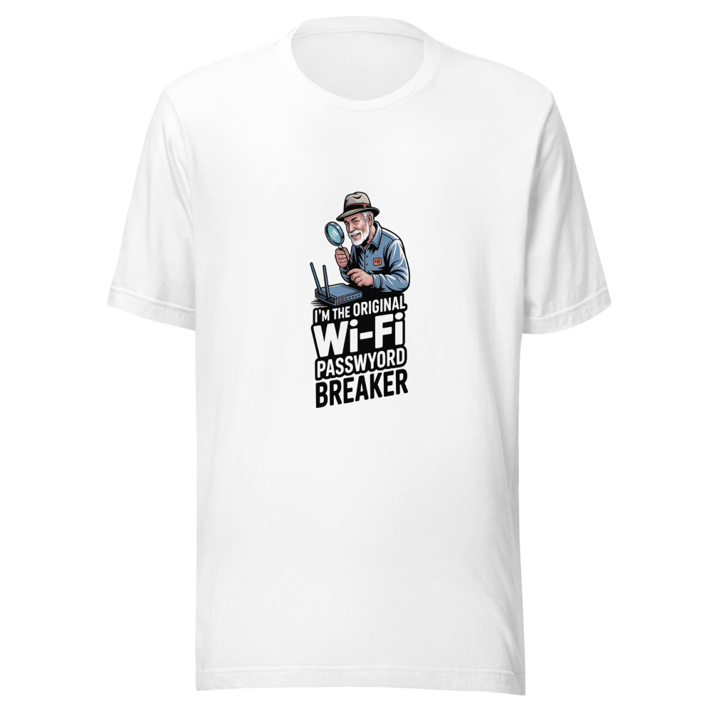 I'm the Original Wi-Fi Password Breaker - tshirt