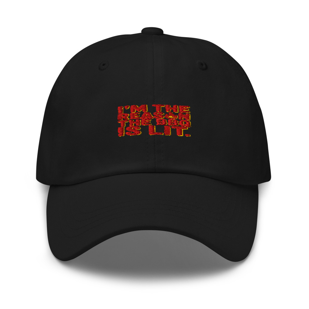 I'm the Reason the BBQ Is Lit - hat