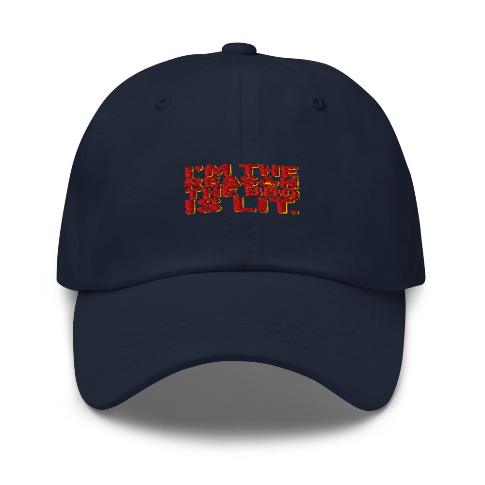 I'm the Reason the BBQ Is Lit - hat