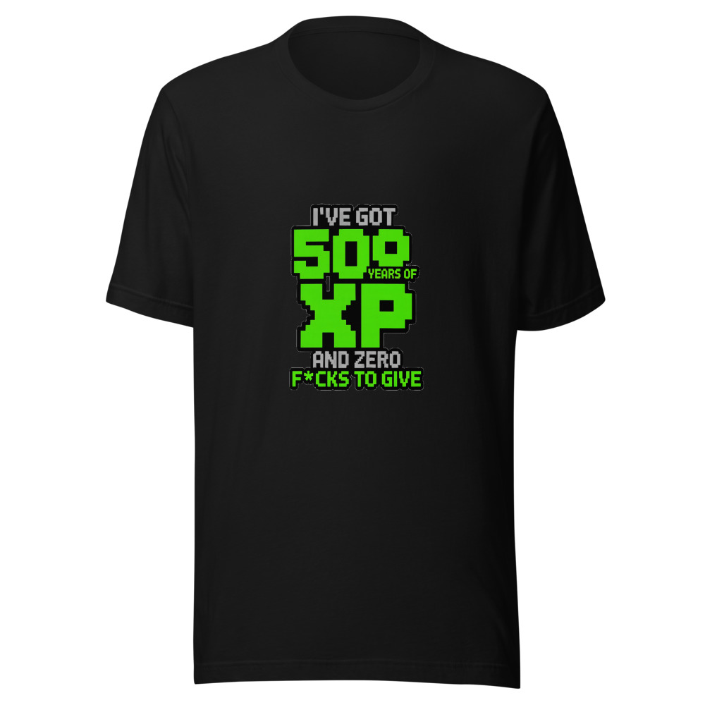 I've Got 50 Years of XP and Zero F*cks to Give. - tshirt