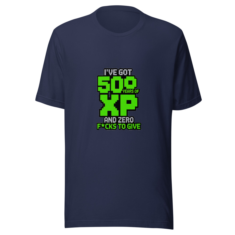 I've Got 50 Years of XP and Zero F*cks to Give. - tshirt