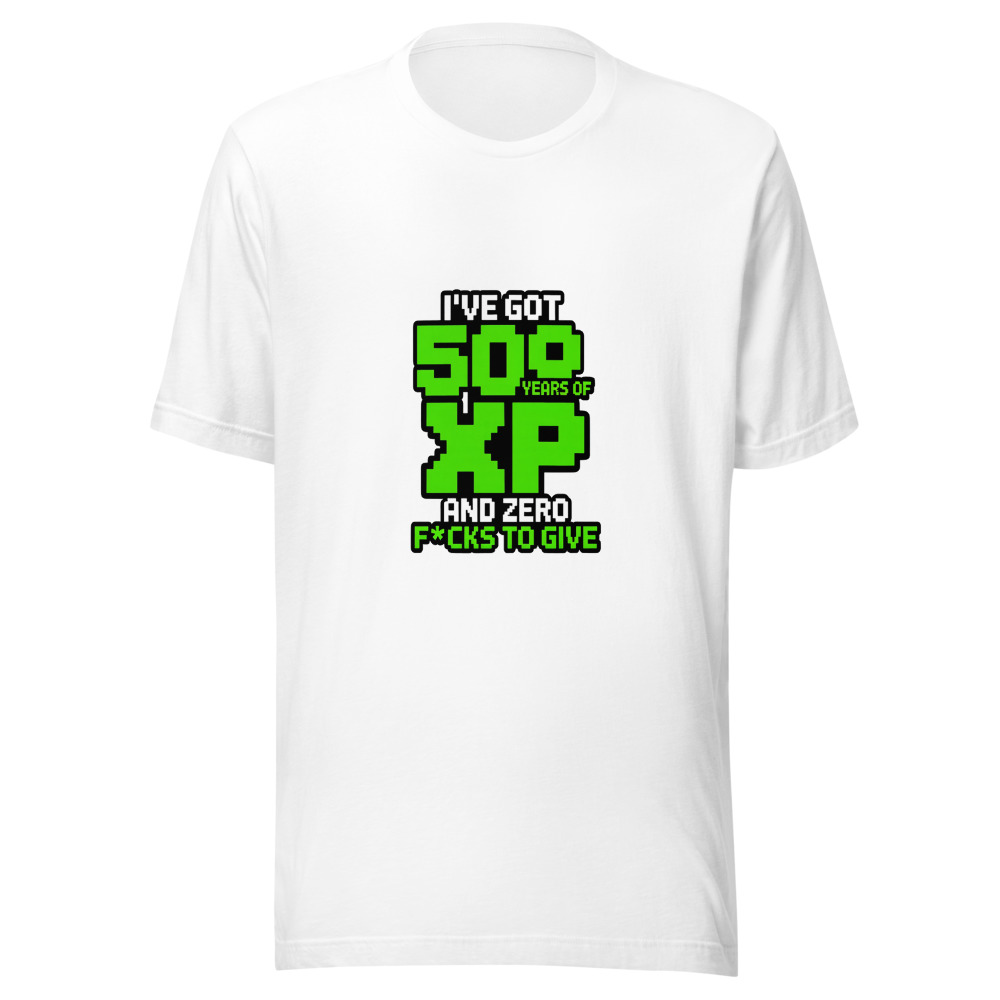 I've Got 50 Years of XP and Zero F*cks to Give. - tshirt