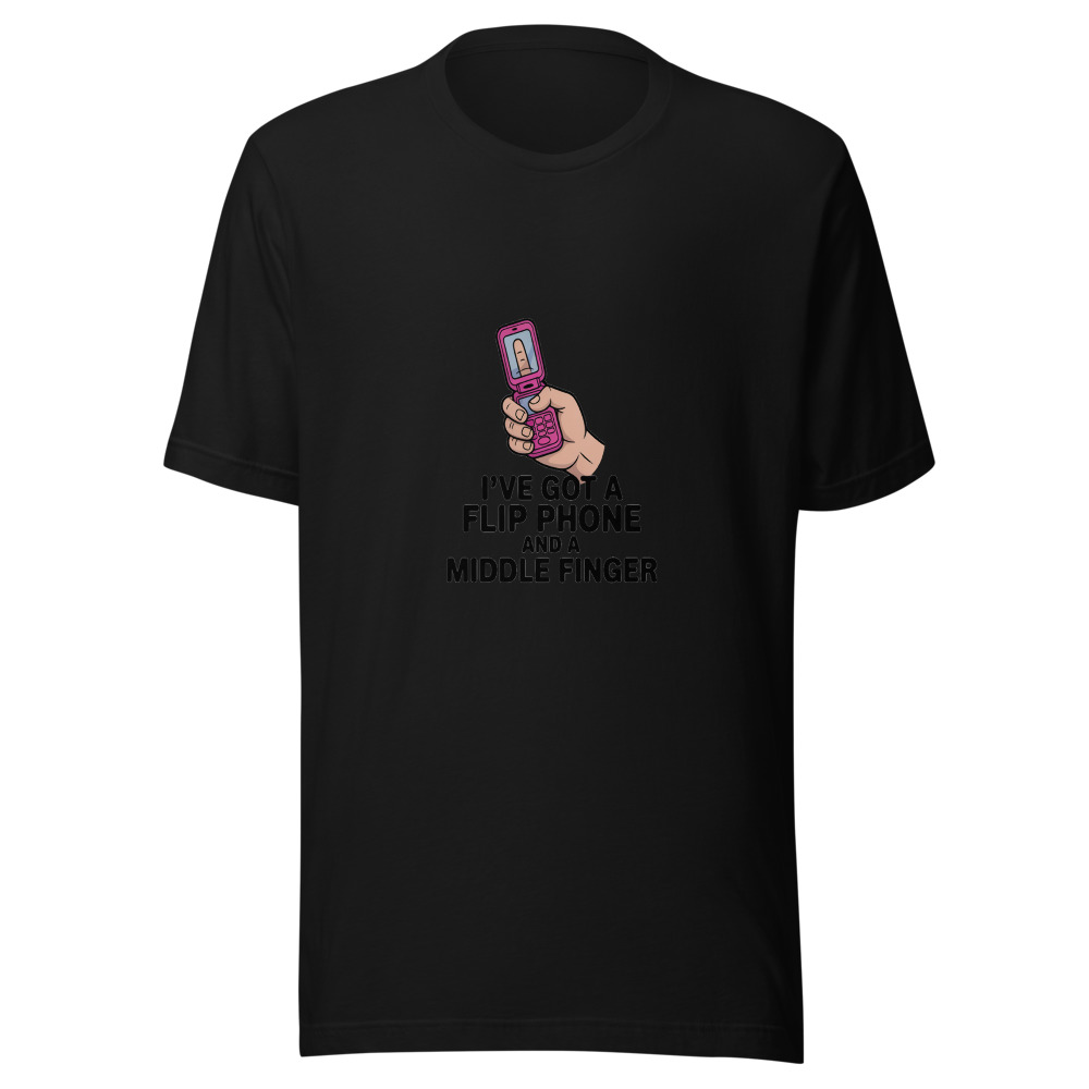 I've Got a Flip Phone and a Middle Finger - tshirt