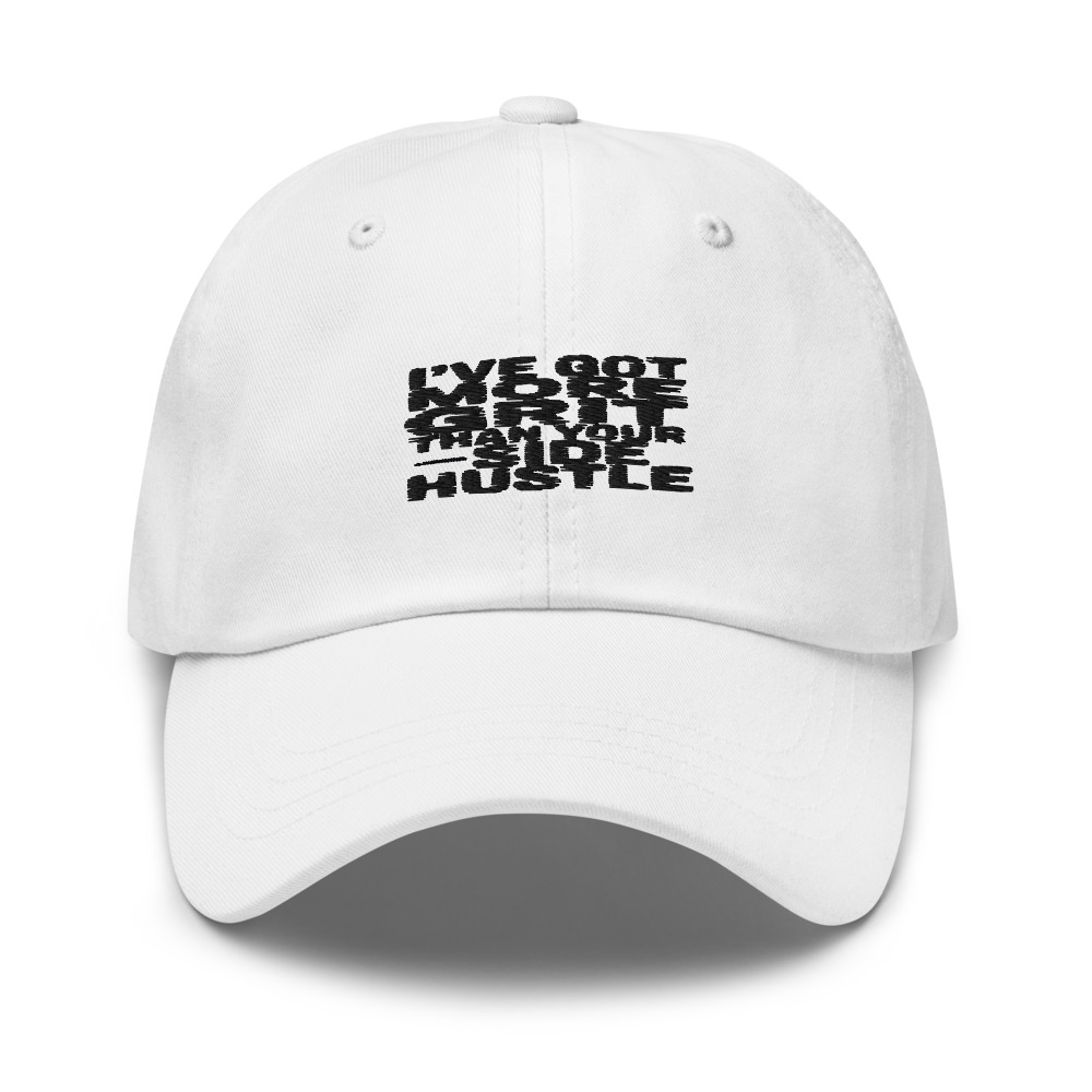 I've Got More Grit Than Your Side Hustle - hat