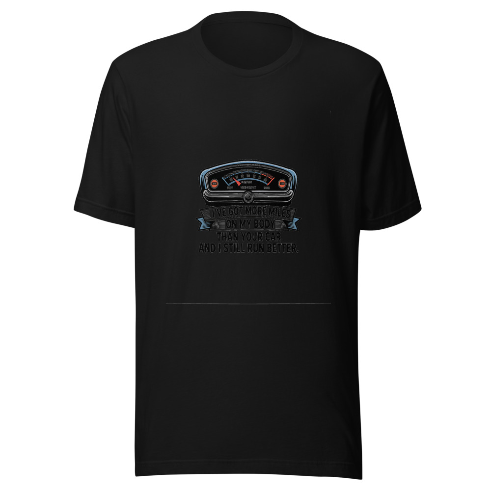 I've Got More Miles on My Body Than Your Car, and I Still Run. - tshirt