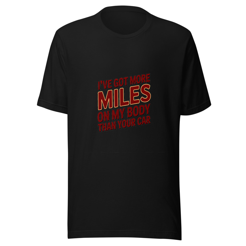 I've Got More Miles on My Body Than Your Car - tshirt
