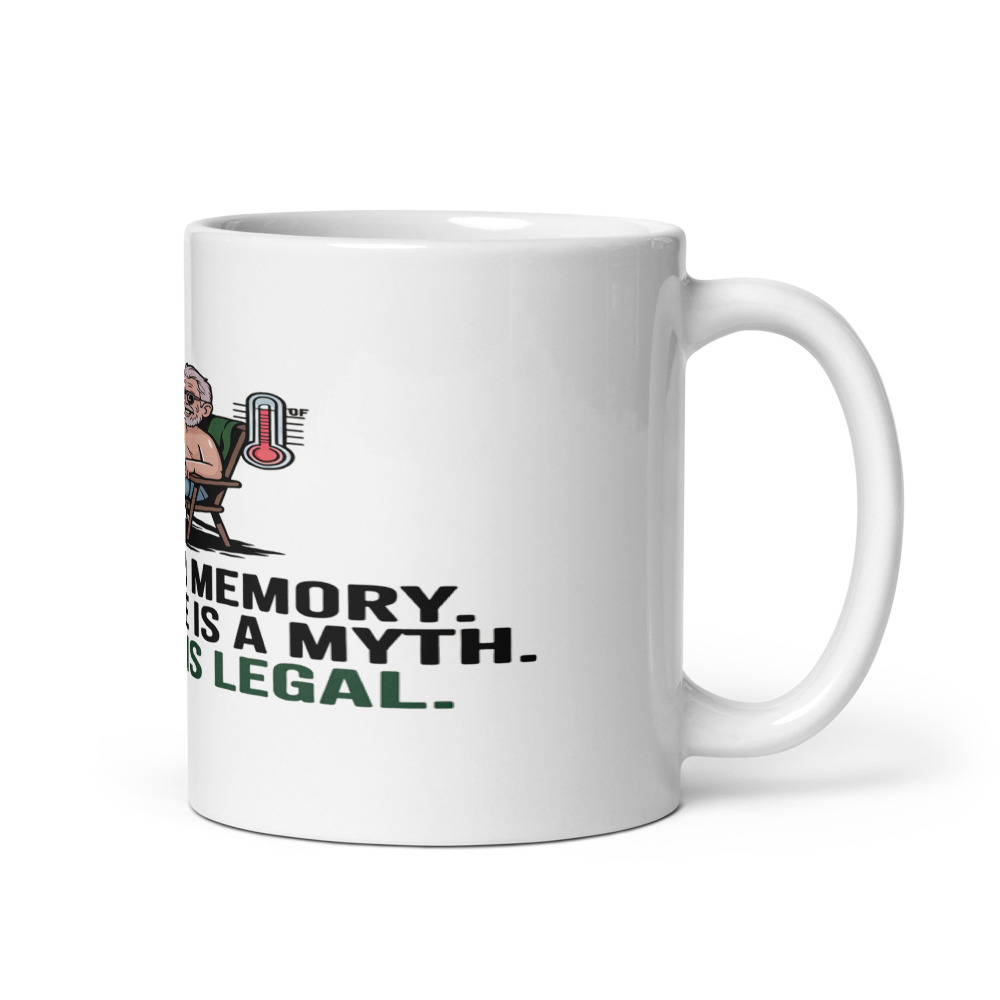July 24: My AC Is A Memory. My Patience Is A Myth. My Weed Is Legal. - mug