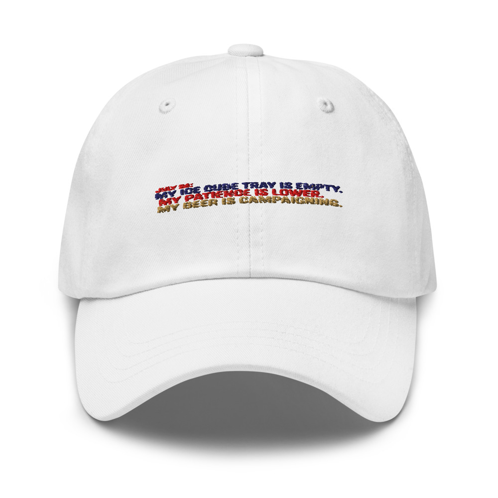 July 24: My Ice Cube Tray is Empty. My Patience is Lower. My Beer is Campaigning. - hat