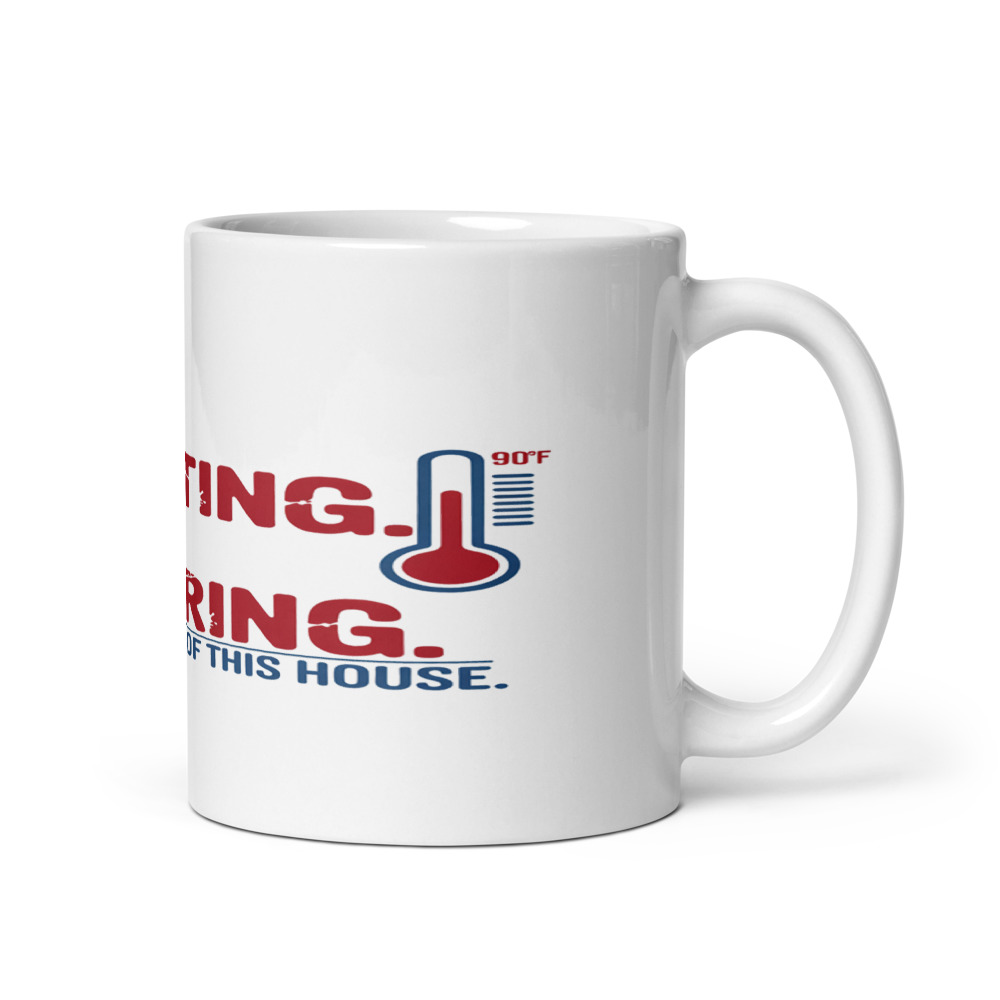 July 24: Still Sweating. Still Swearing. Still the Boss of This House. - mug