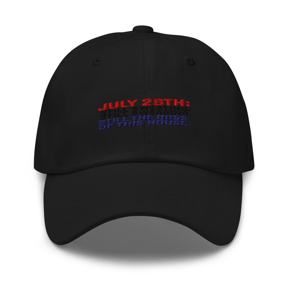 July 28th: Still Sweating. Still Swearing. Still the Boss of This House. - hat