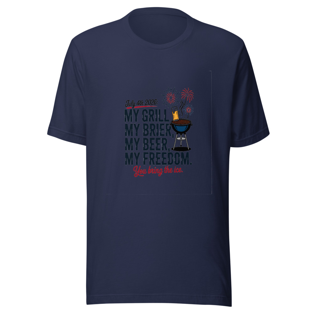 July 4th 2026: My Grill, My Beer, My Freedom. You Bring the Ice. - tshirt