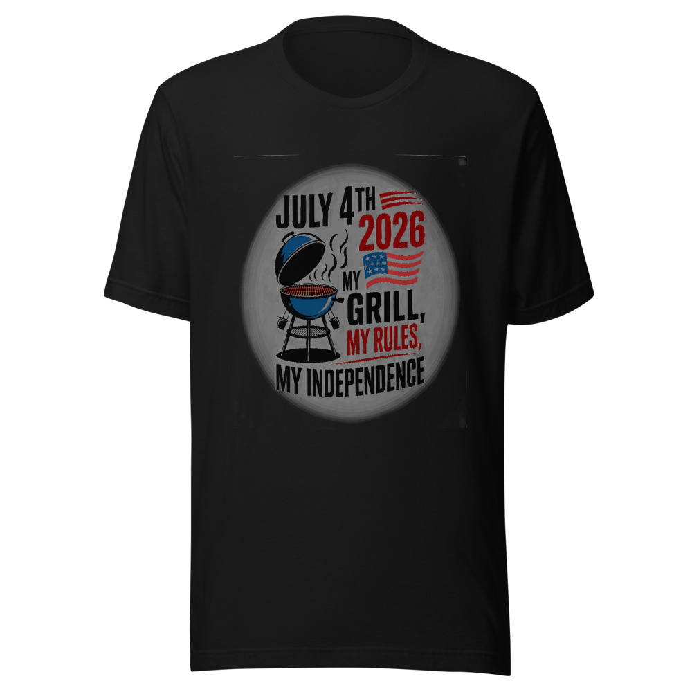 July 4th 2026: My Grill, My Rules, My Independence - tshirt