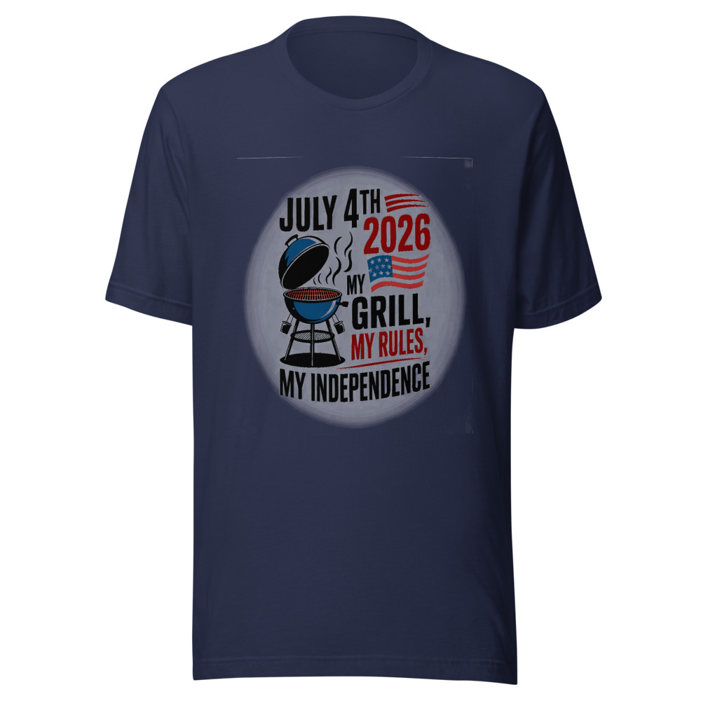 July 4th 2026: My Grill, My Rules, My Independence - tshirt
