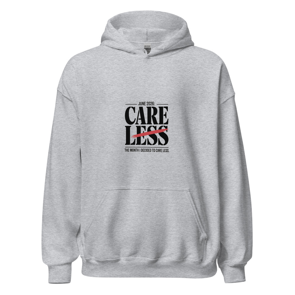 JUNE 2026: THE MONTH I DECIDED TO CARE LESS - hoodie