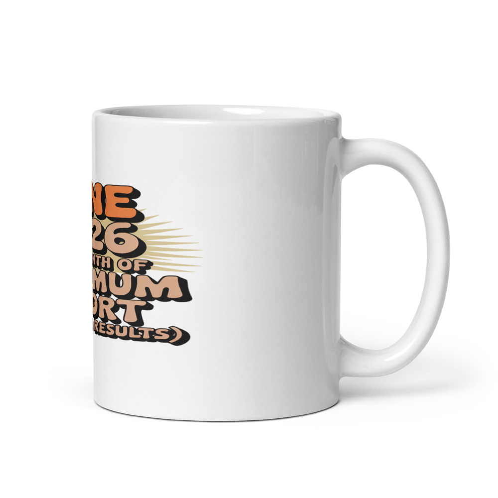 JUNE 2026: THE MONTH OF MAXIMUM EFFORT (MINIMUM RESULTS) - mug