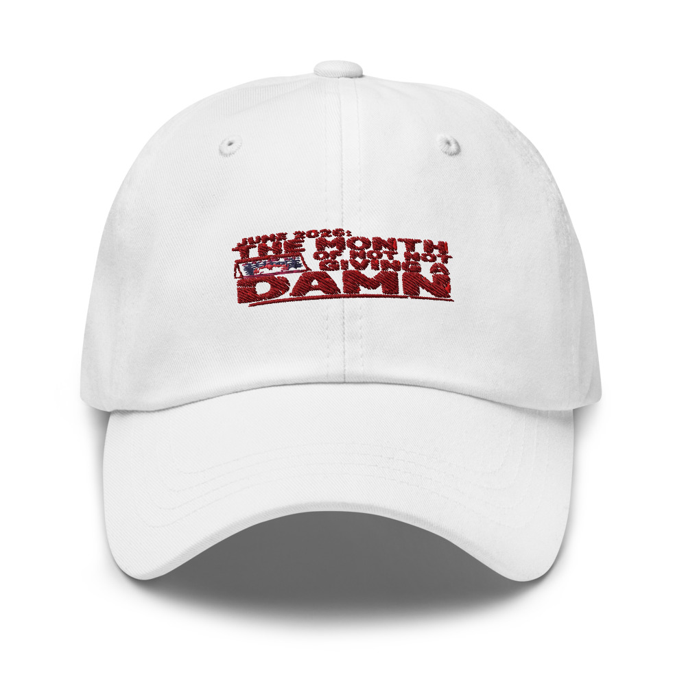 JUNE 2026: THE MONTH OF NOT GIVING A DAMN - hat