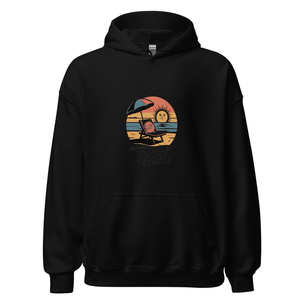 June 2026: The summer of ignoring notifications - hoodie