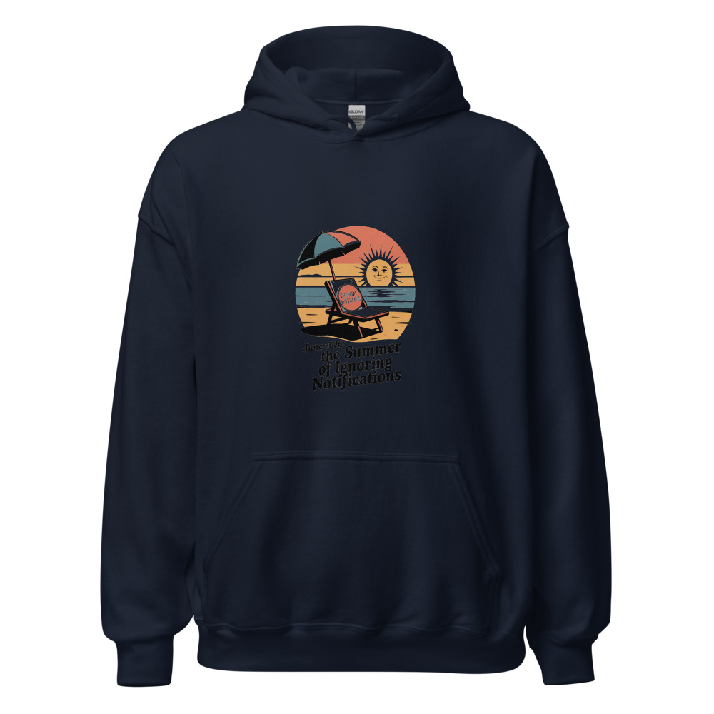June 2026: The summer of ignoring notifications - hoodie