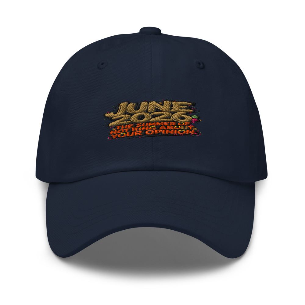 JUNE 2026: THE SUMMER OF NOT CARING ABOUT YOUR OPINION - hat