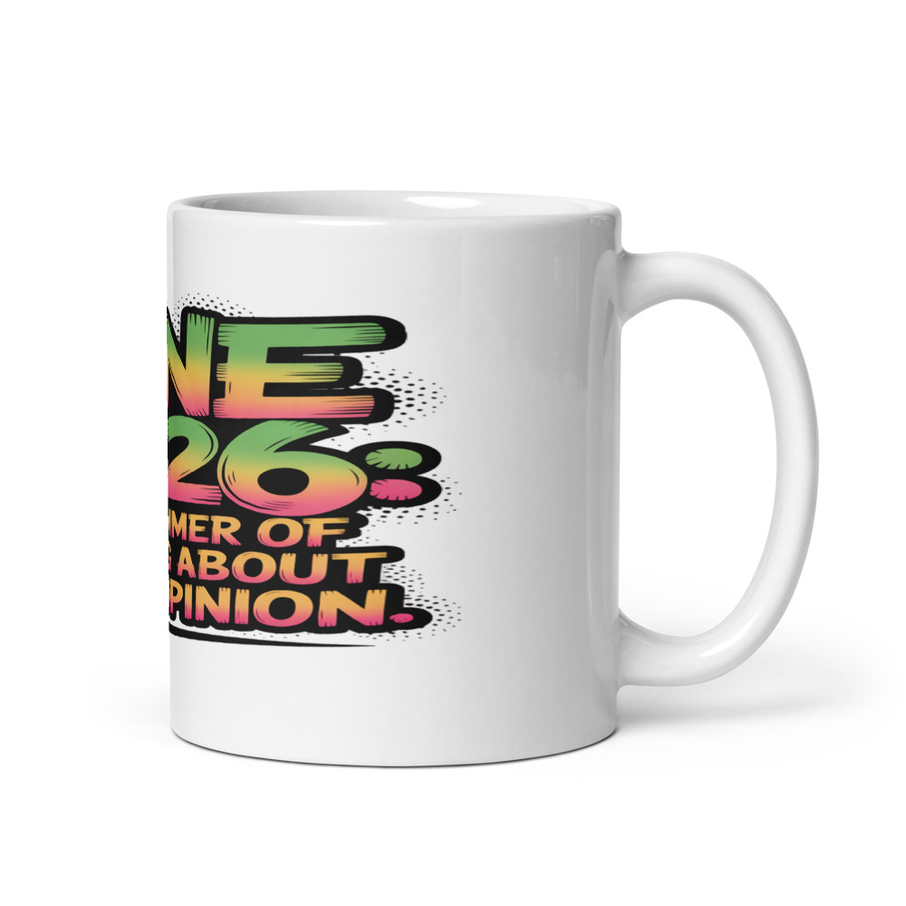 JUNE 2026: THE SUMMER OF NOT CARING ABOUT YOUR OPINION - mug