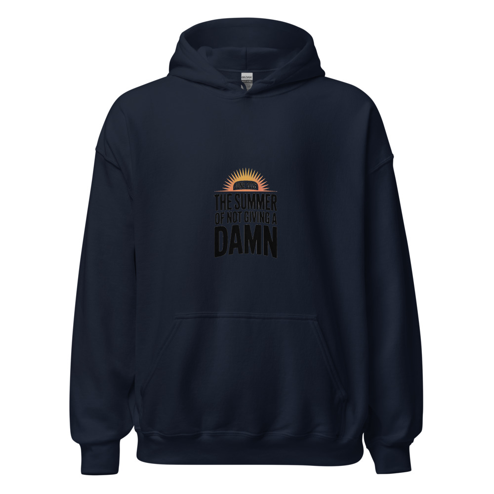 JUNE 2026: THE SUMMER OF NOT GIVING A DAMN - hoodie