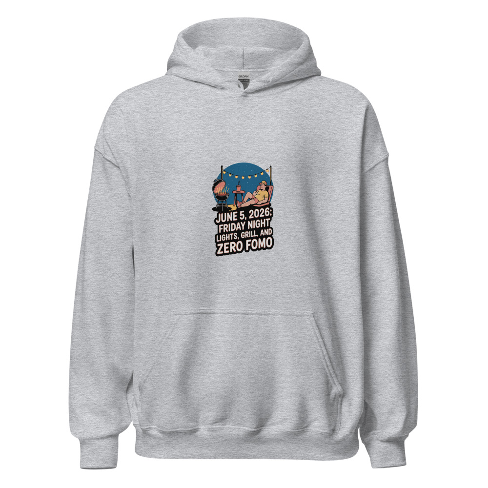 JUNE 5, 2026: FRIDAY NIGHT LIGHTS, GRILL, AND ZERO FOMO - hoodie