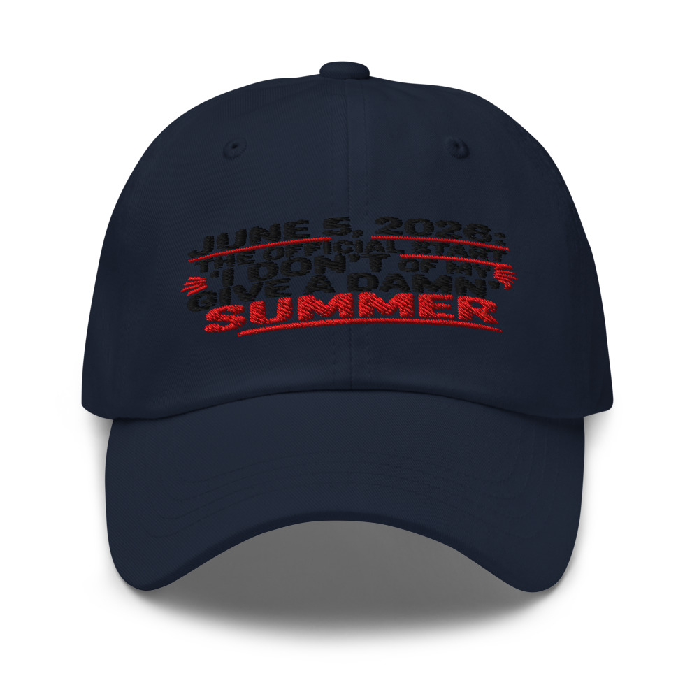 JUNE 5, 2026: THE OFFICIAL START OF MY 'I DON'T GIVE A DAMN' SUMMER - hat