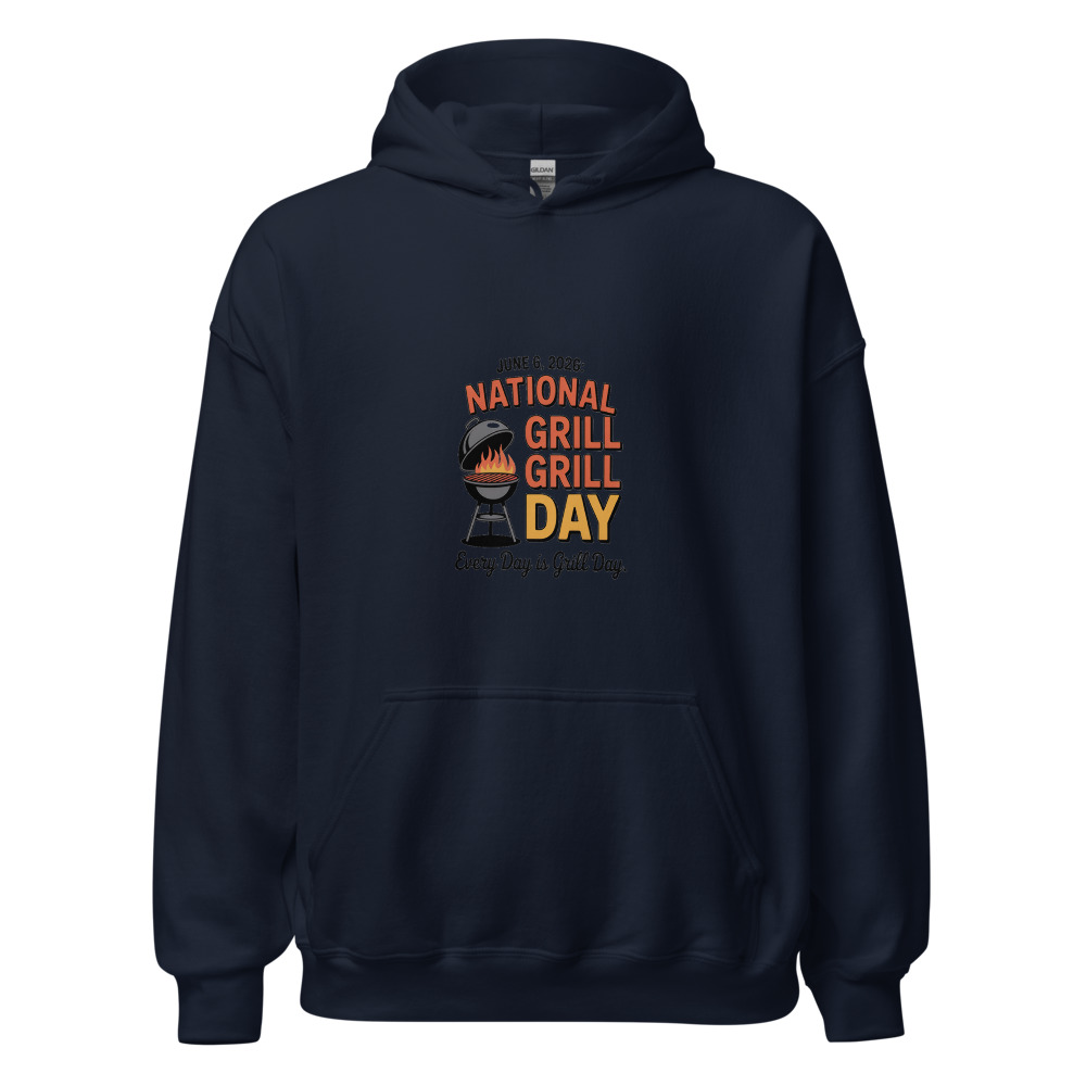 JUNE 6, 2026: NATIONAL GRILL DAY. EVERY DAY IS GRILL DAY - hoodie