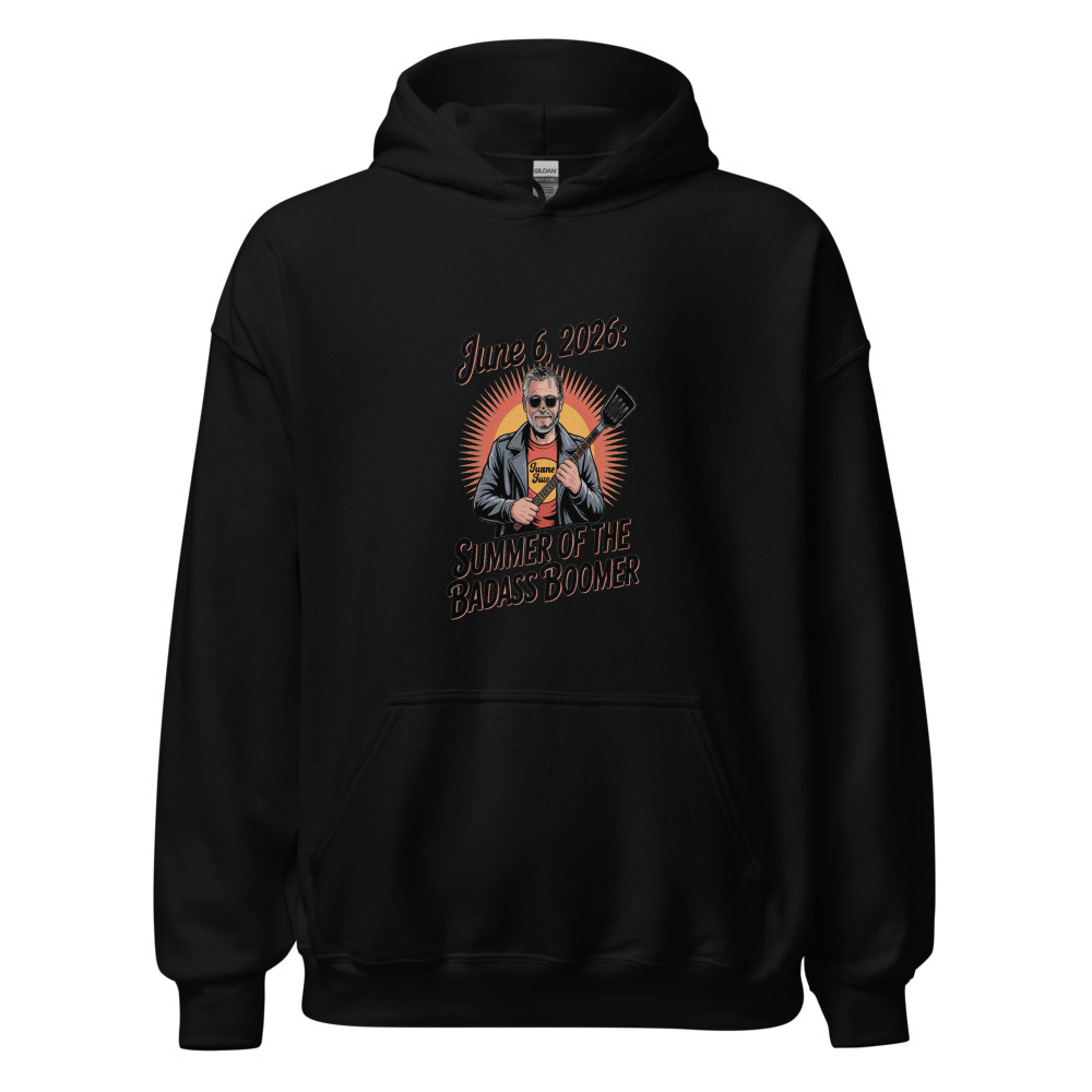 JUNE 6, 2026: SUMMER OF THE BADASS BOOMER - hoodie