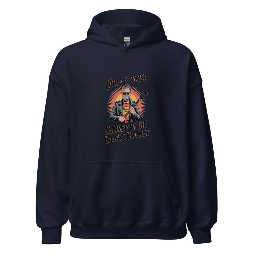 JUNE 6, 2026: SUMMER OF THE BADASS BOOMER - hoodie
