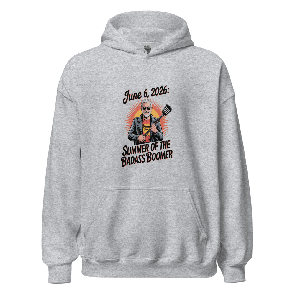 JUNE 6, 2026: SUMMER OF THE BADASS BOOMER - hoodie