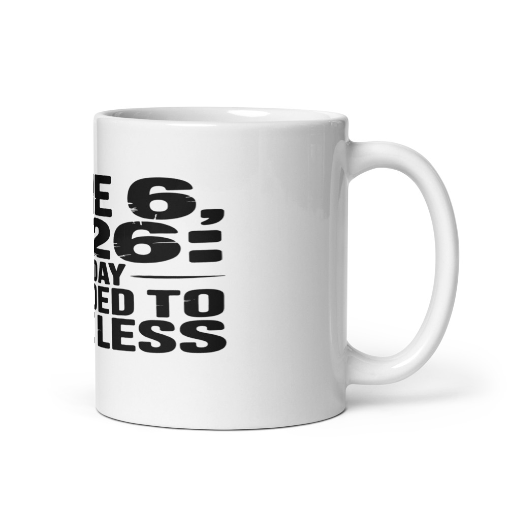 JUNE 6, 2026: THE DAY I DECIDED TO CARE LESS - mug