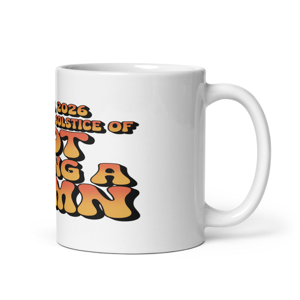 JUNE 6, 2026: THE SUMMER SOLSTICE OF NOT GIVING A DAMN - mug