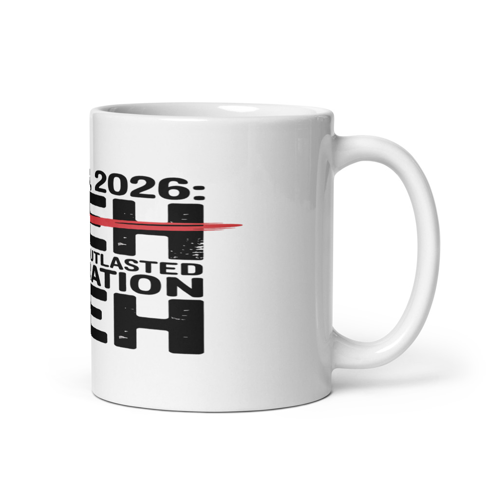 JUNE 8, 2026: THE DAY I OUTLASTED GENERATION MEH - mug