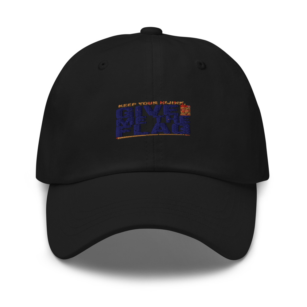 KEEP YOUR HIJINX, GIVE ME THE FLAG - hat