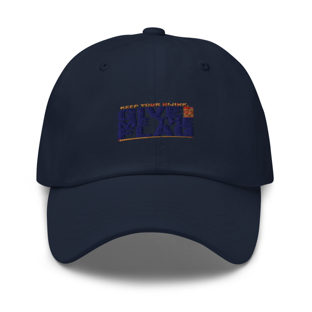 KEEP YOUR HIJINX, GIVE ME THE FLAG - hat