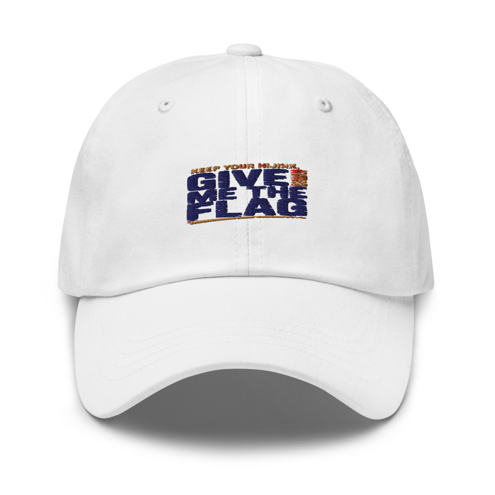 KEEP YOUR HIJINX, GIVE ME THE FLAG - hat