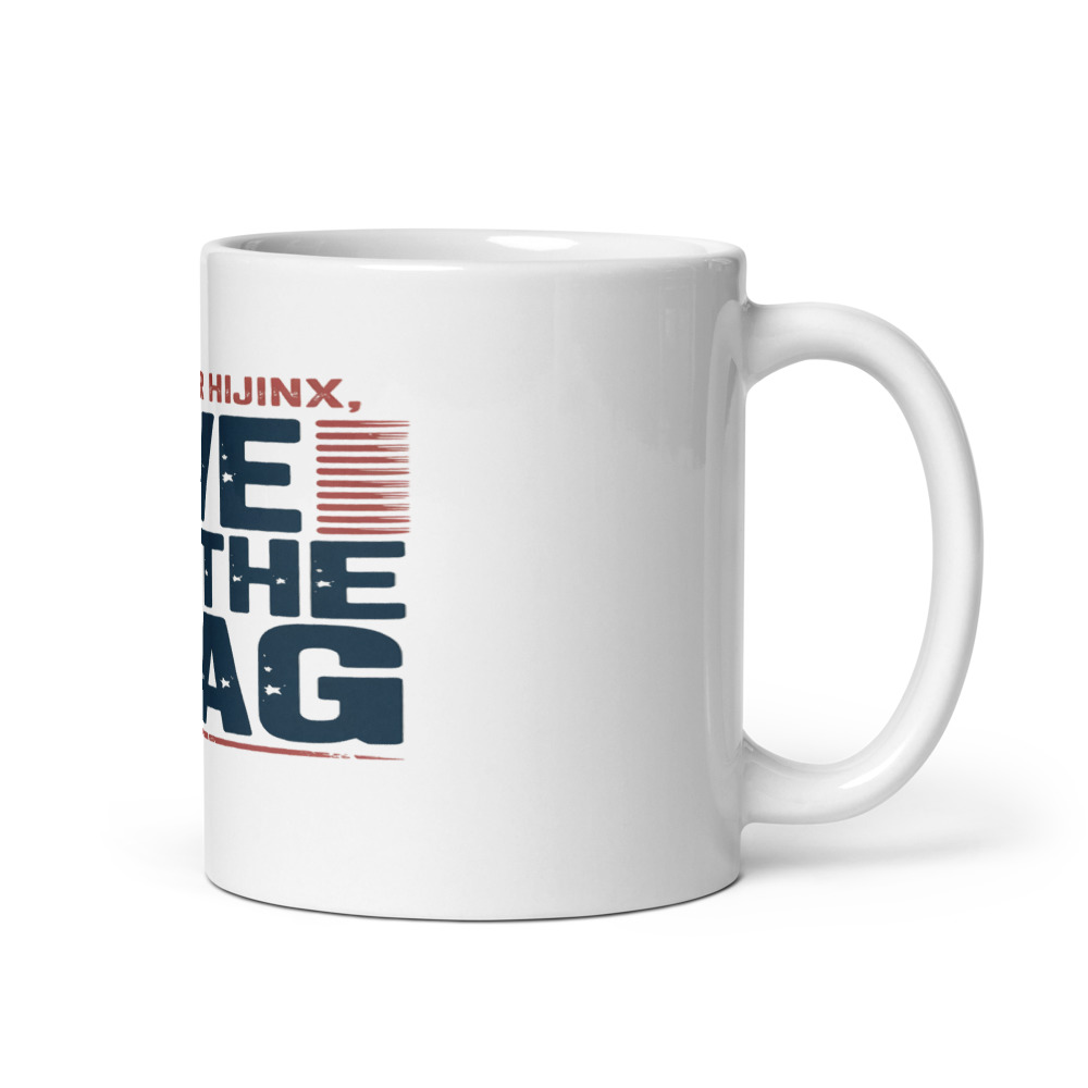 KEEP YOUR HIJINX, GIVE ME THE FLAG - mug
