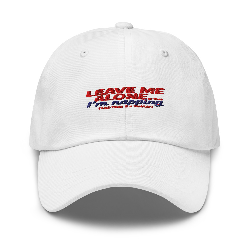 Leave Me Alone... I'm Napping (and That's a Threat) - hat