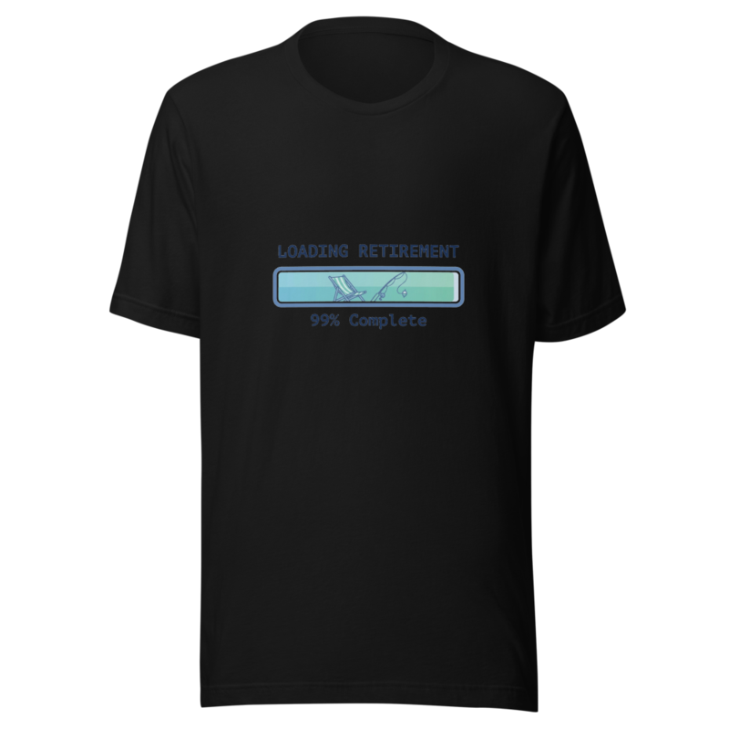 Loading Retirement... 99% Complete - tshirt