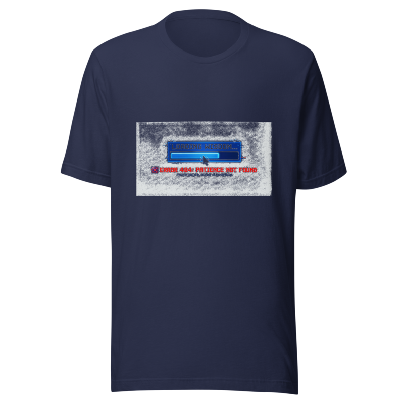 Loading Wisdom... Error 404: Patience Not Found - tshirt